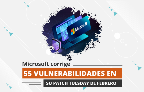 Microsoft corrige 55 vulnerabilidades en su Patch Tuesday de febrero - TS4B